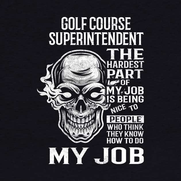 Golf Course Superintendent T Shirt - The Hardest Part Gift Item Tee by candicekeely6155